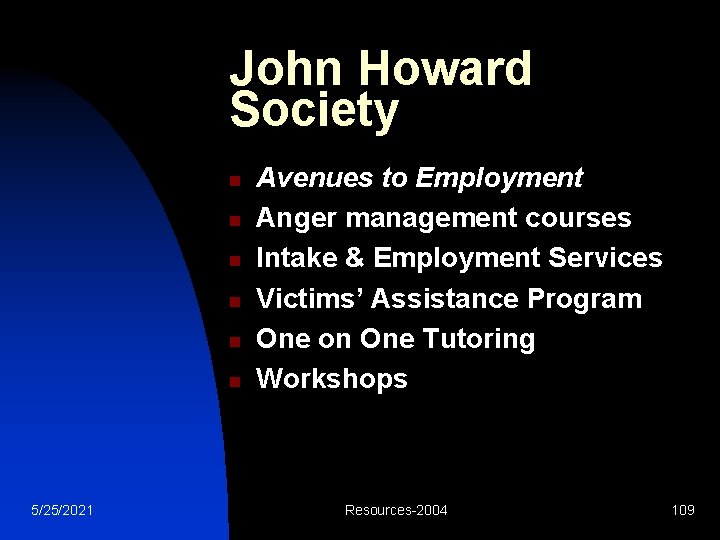 John Howard Society n n n 5/25/2021 Avenues to Employment Anger management courses Intake