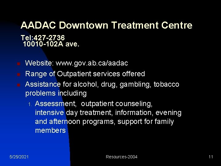 AADAC Downtown Treatment Centre Tel: 427 -2736 10010 -102 A ave. n n n