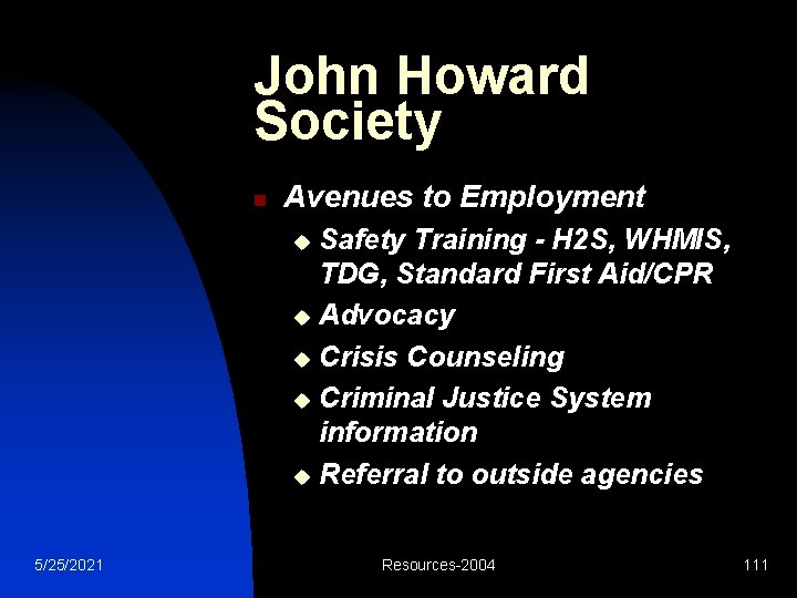 John Howard Society n Avenues to Employment Safety Training - H 2 S, WHMIS,