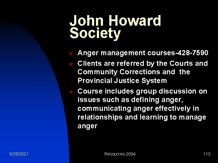 John Howard Society n n n 5/25/2021 Anger management courses-428 -7590 Clients are referred