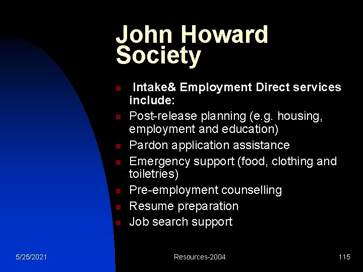 John Howard Society n n n n 5/25/2021 Intake& Employment Direct services include: Post-release