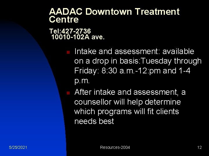 AADAC Downtown Treatment Centre Tel: 427 -2736 10010 -102 A ave. n n 5/25/2021