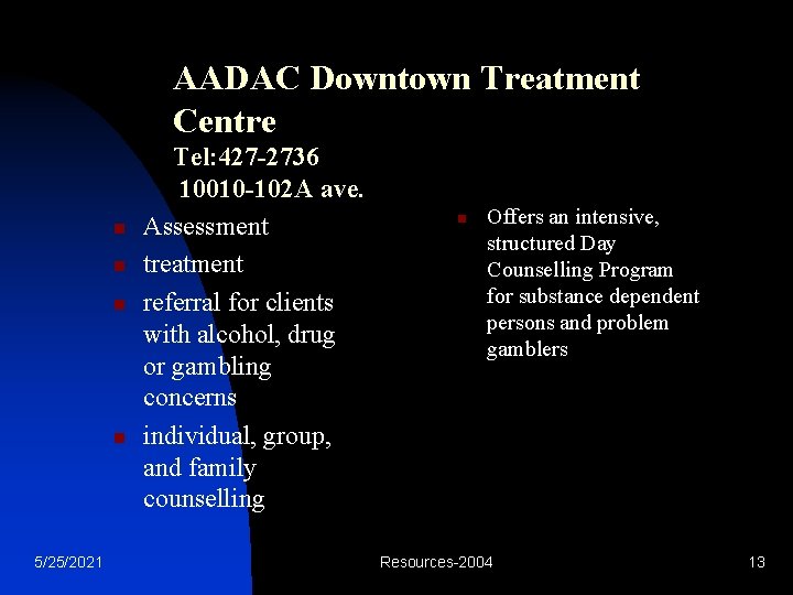 AADAC Downtown Treatment Centre n n 5/25/2021 Tel: 427 -2736 10010 -102 A ave.