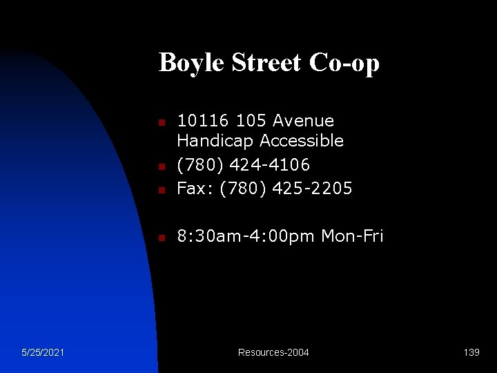 Boyle Street Co-op n 10116 105 Avenue Handicap Accessible (780) 424 -4106 Fax: (780)