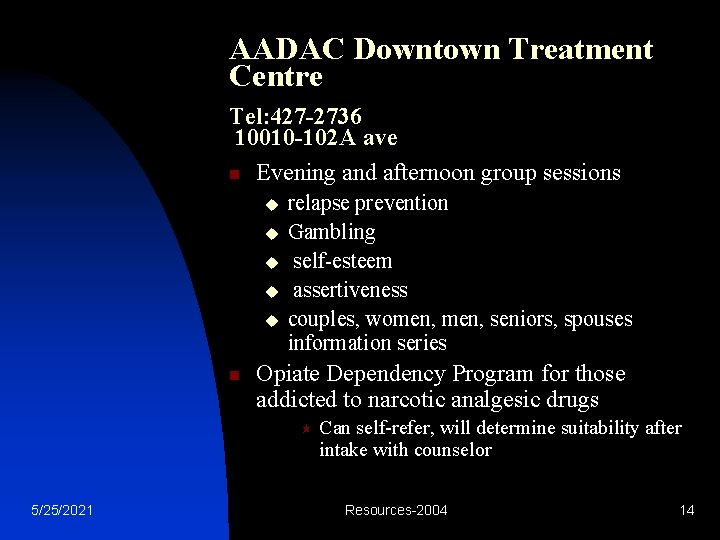 AADAC Downtown Treatment Centre Tel: 427 -2736 10010 -102 A ave n Evening and