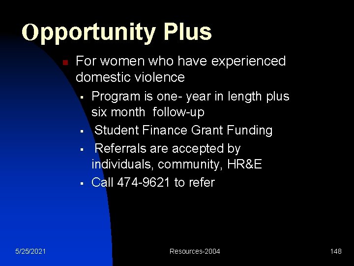 Opportunity Plus n For women who have experienced domestic violence § § 5/25/2021 Program