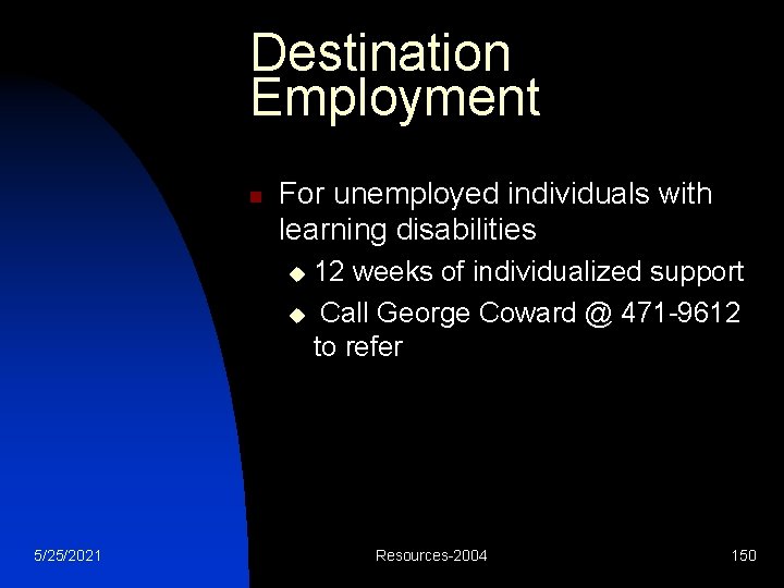 Destination Employment n For unemployed individuals with learning disabilities 12 weeks of individualized support