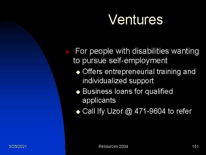 Ventures n For people with disabilities wanting to pursue self-employment Offers entrepreneurial training and