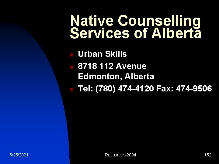 Native Counselling Services of Alberta n n n 5/25/2021 Urban Skills 8718 112 Avenue