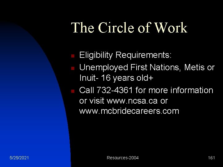 The Circle of Work n n n 5/25/2021 Eligibility Requirements: Unemployed First Nations, Metis