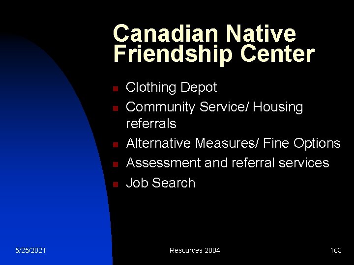 Canadian Native Friendship Center n n n 5/25/2021 Clothing Depot Community Service/ Housing referrals