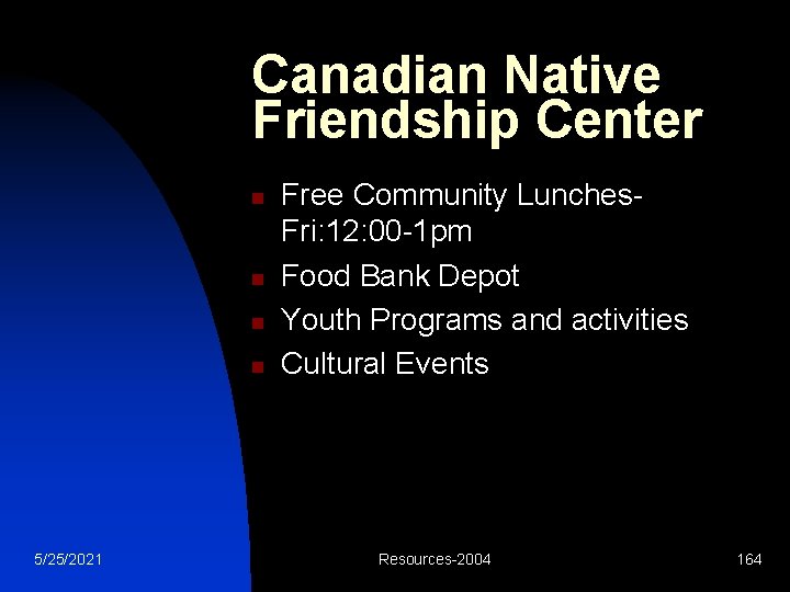 Canadian Native Friendship Center n n 5/25/2021 Free Community Lunches. Fri: 12: 00 -1