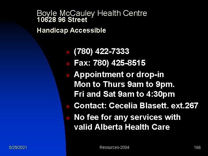 Boyle Mc. Cauley Health Centre 10628 96 Street Handicap Accessible n n n 5/25/2021