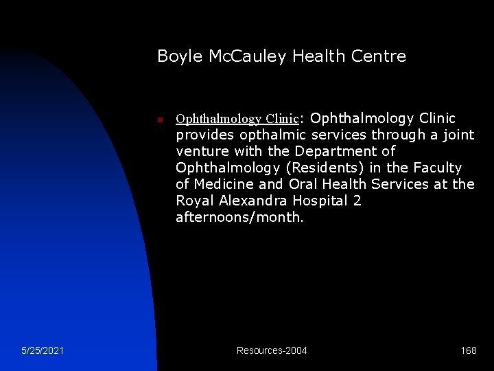 Boyle Mc. Cauley Health Centre n 5/25/2021 Ophthalmology Clinic: Ophthalmology Clinic provides opthalmic services
