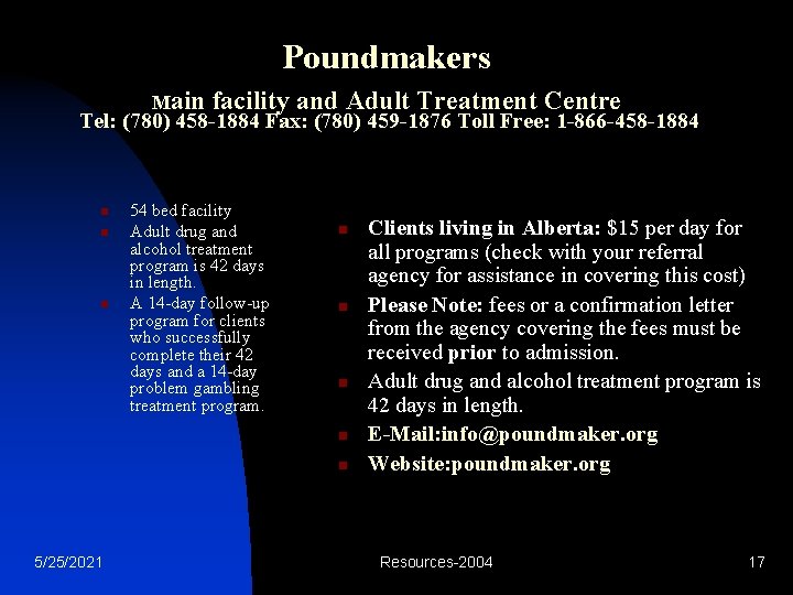 Poundmakers Main facility and Adult Treatment Centre Tel: (780) 458 -1884 Fax: (780) 459