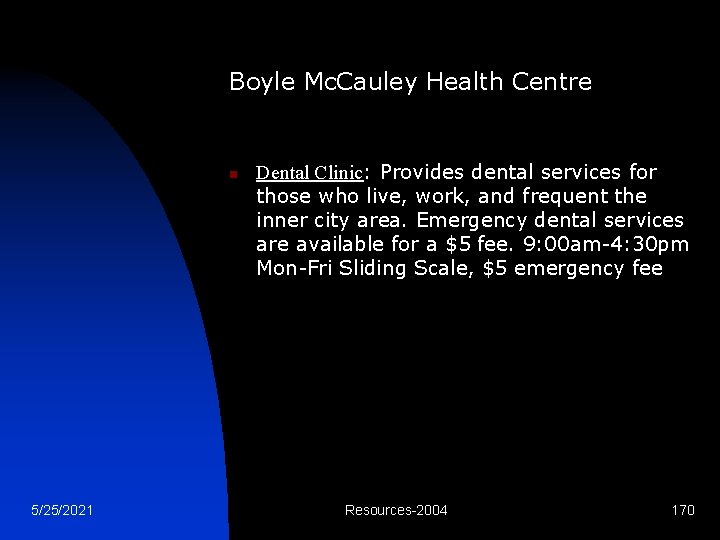 Boyle Mc. Cauley Health Centre n 5/25/2021 Dental Clinic: Provides dental services for those