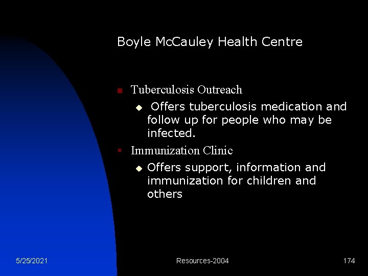 Boyle Mc. Cauley Health Centre n Tuberculosis Outreach u Offers tuberculosis medication and follow
