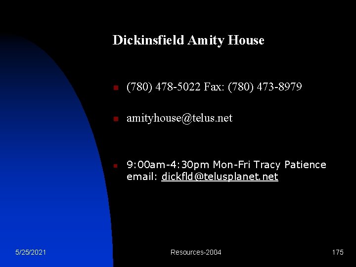 Dickinsfield Amity House n (780) 478 -5022 Fax: (780) 473 -8979 n amityhouse@telus. net