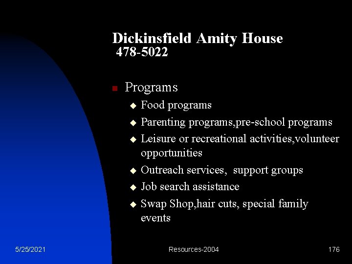 Dickinsfield Amity House 478 -5022 n Programs Food programs u Parenting programs, pre-school programs
