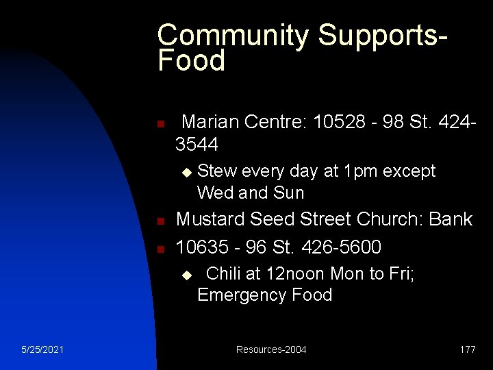 Community Supports. Food n Marian Centre: 10528 - 98 St. 4243544 u n n
