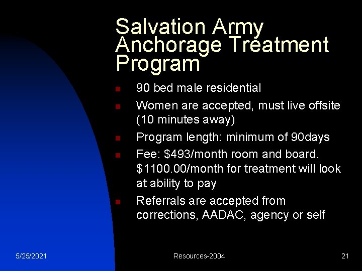 Salvation Army Anchorage Treatment Program n n n 5/25/2021 90 bed male residential Women