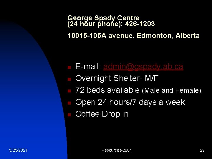 George Spady Centre (24 hour phone): 426 -1203 10015 -105 A avenue. Edmonton, Alberta