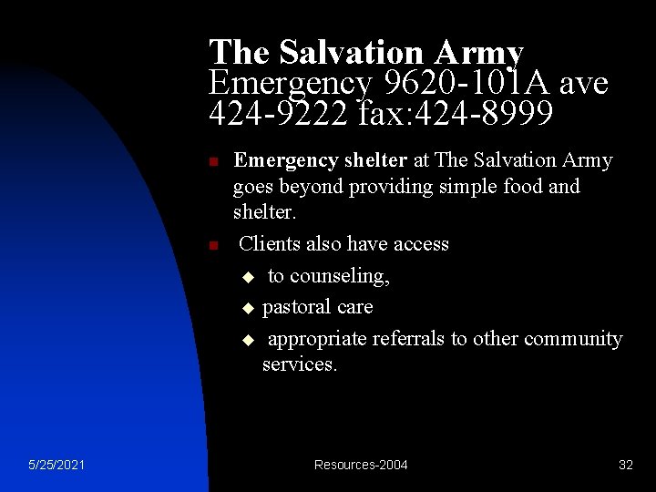 The Salvation Army Emergency 9620 -101 A ave 424 -9222 fax: 424 -8999 n