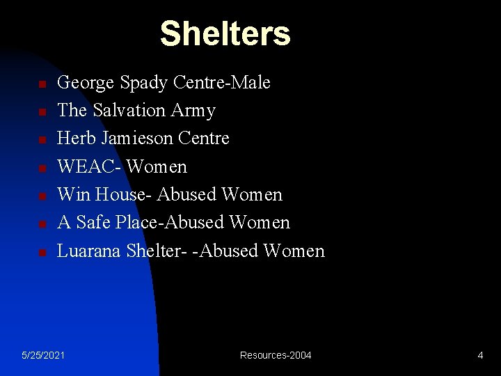 Shelters n n n n George Spady Centre-Male The Salvation Army Herb Jamieson Centre