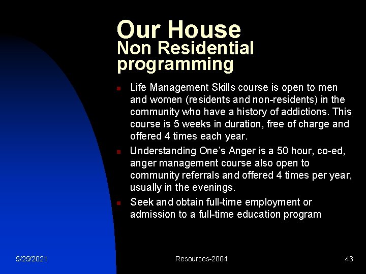 Our House Non Residential programming n n n 5/25/2021 Life Management Skills course is