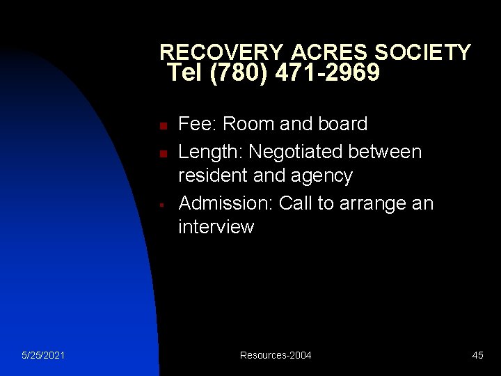 RECOVERY ACRES SOCIETY Tel (780) 471 -2969 n n § 5/25/2021 Fee: Room and