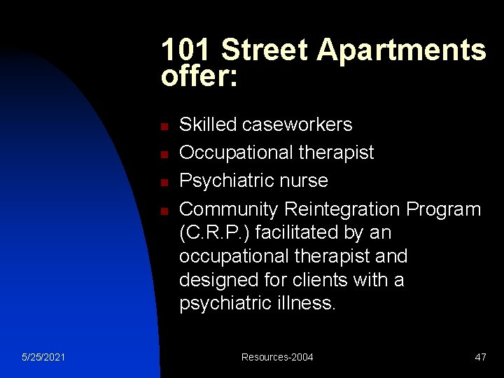 101 Street Apartments offer: n n 5/25/2021 Skilled caseworkers Occupational therapist Psychiatric nurse Community