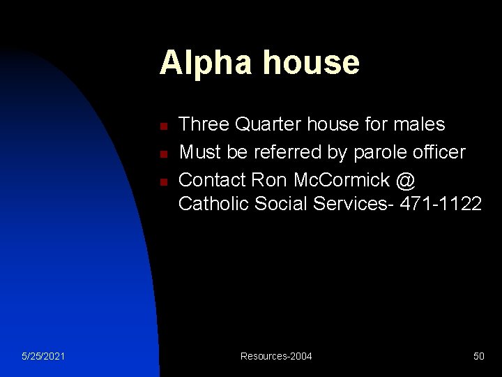 Alpha house n n n 5/25/2021 Three Quarter house for males Must be referred