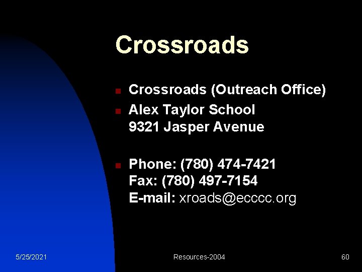 Crossroads n n n 5/25/2021 Crossroads (Outreach Office) Alex Taylor School 9321 Jasper Avenue