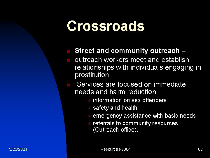 Crossroads n n n Street and community outreach – outreach workers meet and establish