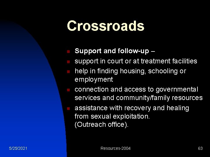 Crossroads n n n 5/25/2021 Support and follow-up – support in court or at