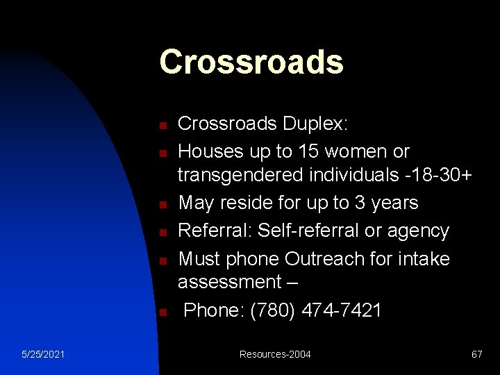 Crossroads n n n 5/25/2021 Crossroads Duplex: Houses up to 15 women or transgendered