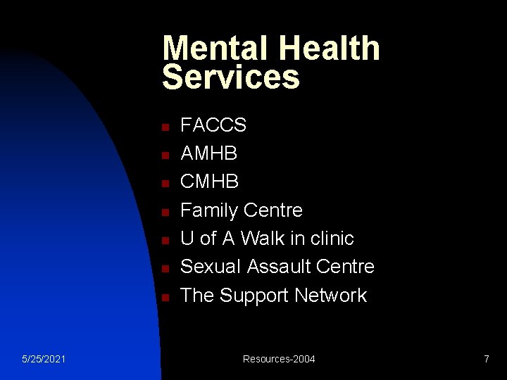 Mental Health Services n n n n 5/25/2021 FACCS AMHB CMHB Family Centre U