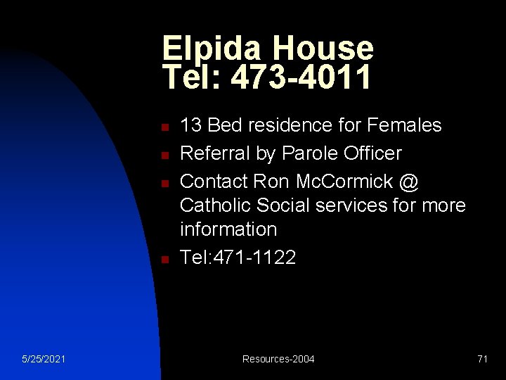 Elpida House Tel: 473 -4011 n n 5/25/2021 13 Bed residence for Females Referral