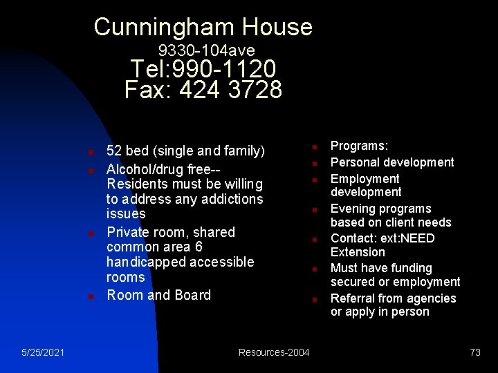 Cunningham House 9330 -104 ave Tel: 990 -1120 Fax: 424 3728 n n 5/25/2021