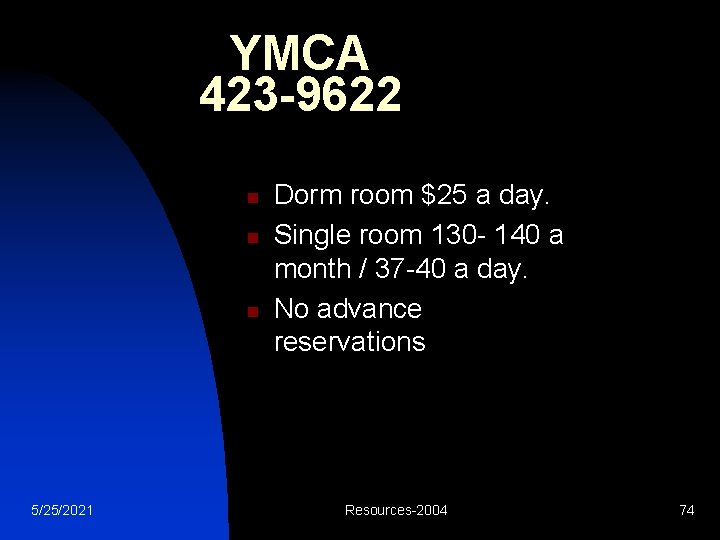 YMCA 423 -9622 n n n 5/25/2021 Dorm room $25 a day. Single room