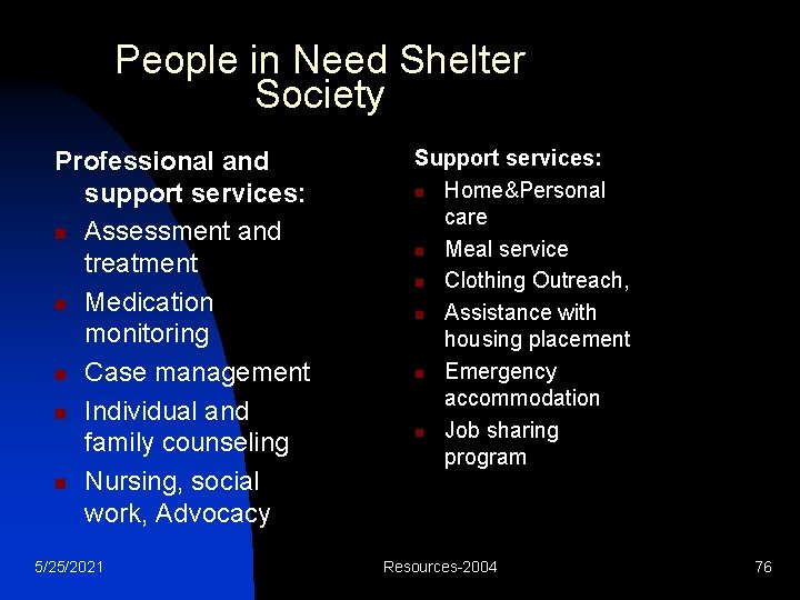 People in Need Shelter Society Professional and support services: n Assessment and treatment n