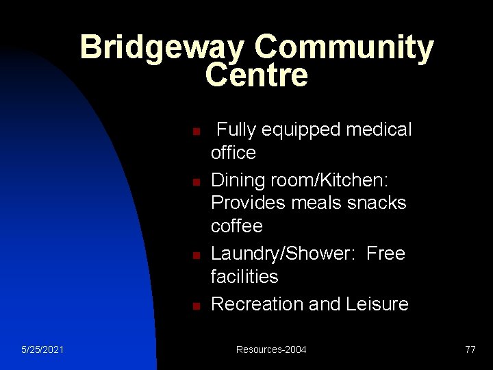 Bridgeway Community Centre n n 5/25/2021 Fully equipped medical office Dining room/Kitchen: Provides meals