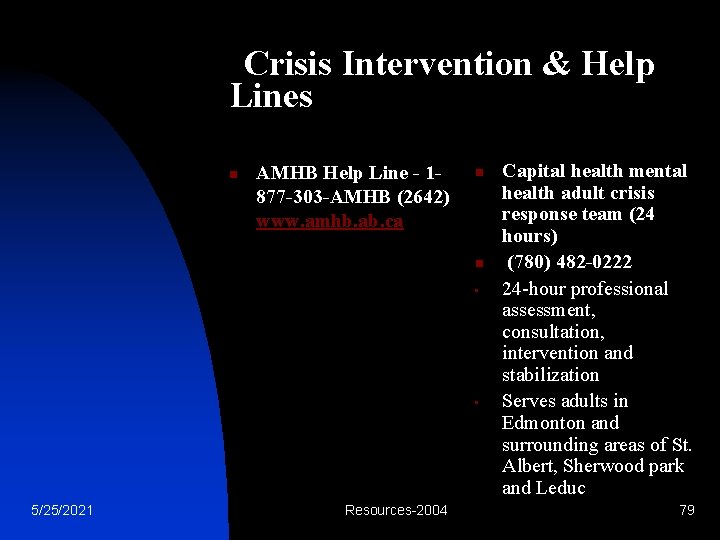 Crisis Intervention & Help Lines n AMHB Help Line - 1877 -303 -AMHB (2642)