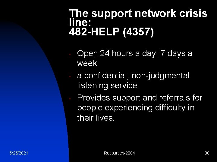 The support network crisis line: 482 -HELP (4357) • • • 5/25/2021 Open 24