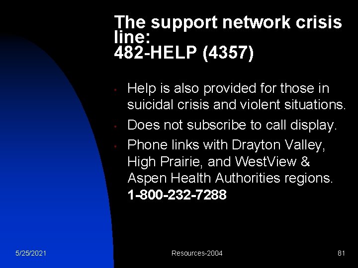 The support network crisis line: 482 -HELP (4357) • • • 5/25/2021 Help is