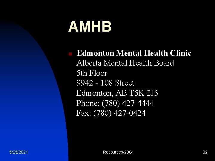 AMHB n 5/25/2021 Edmonton Mental Health Clinic Alberta Mental Health Board 5 th Floor