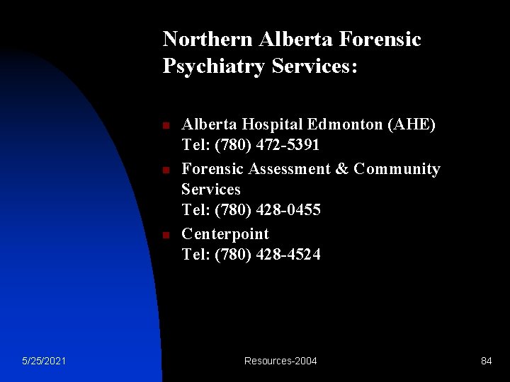 Northern Alberta Forensic Psychiatry Services: n n n 5/25/2021 Alberta Hospital Edmonton (AHE) Tel: