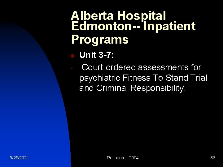 Alberta Hospital Edmonton-- Inpatient Programs n • 5/25/2021 Unit 3 -7: Court-ordered assessments for