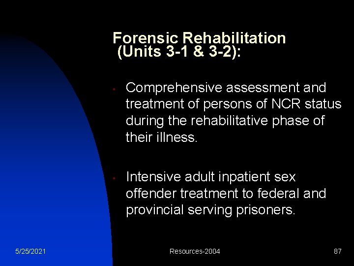 Forensic Rehabilitation (Units 3 -1 & 3 -2): • • 5/25/2021 Comprehensive assessment and
