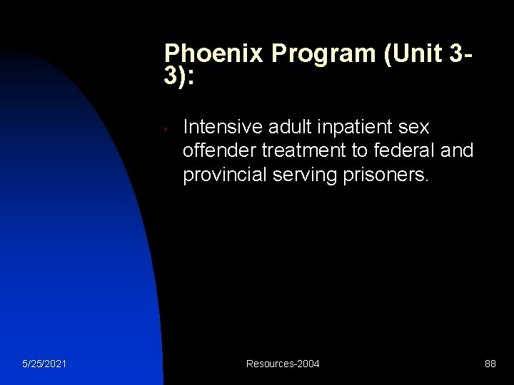 Phoenix Program (Unit 33): • 5/25/2021 Intensive adult inpatient sex offender treatment to federal